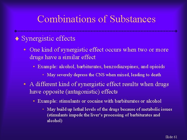 Combinations of Substances ¨ Synergistic effects • One kind of synergistic effect occurs when