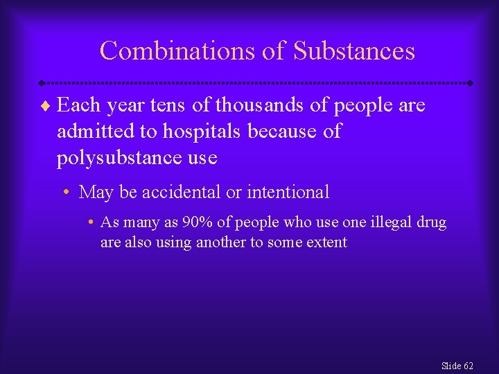 Combinations of Substances ¨ Each year tens of thousands of people are admitted to