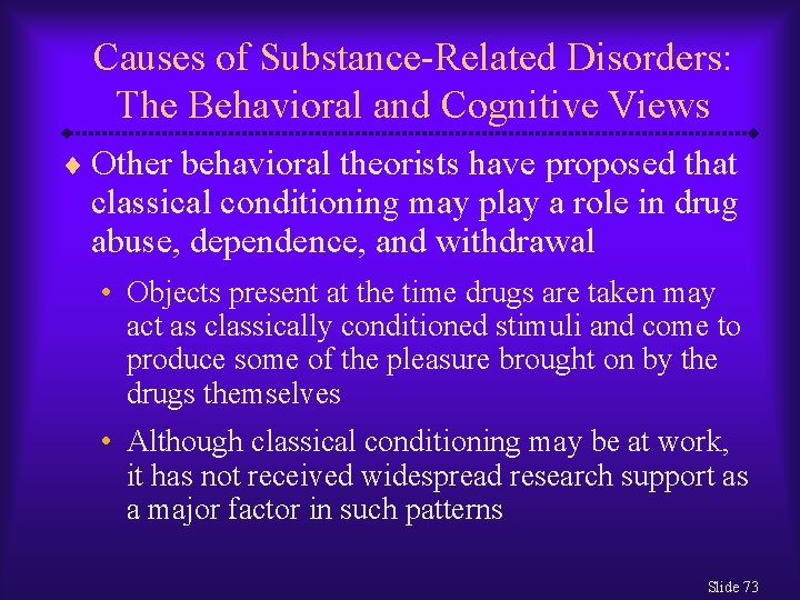 Causes of Substance-Related Disorders: The Behavioral and Cognitive Views ¨ Other behavioral theorists have