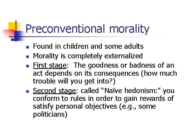 Preconventional morality n n Found in children and some adults Morality is completely externalized