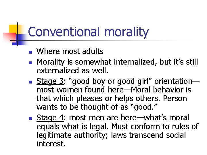 Conventional morality n n Where most adults Morality is somewhat internalized, but it’s still