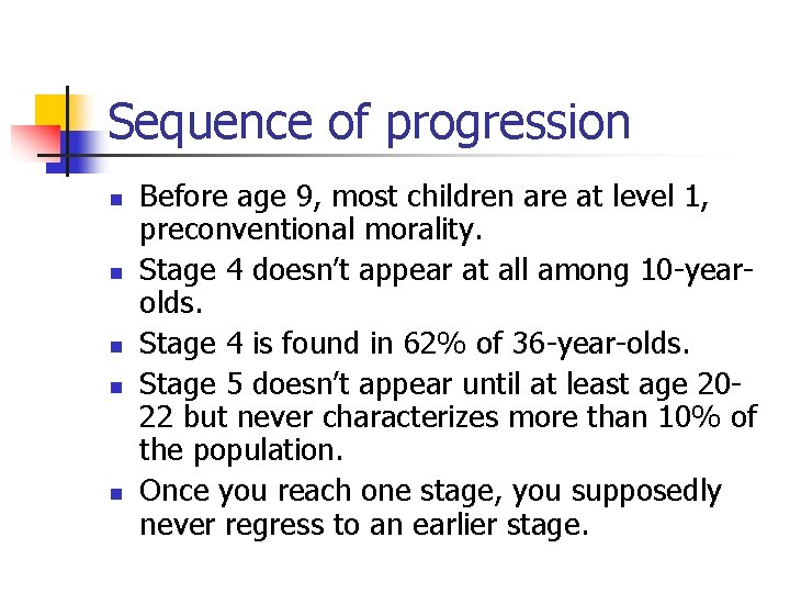 Sequence of progression n n Before age 9, most children are at level 1,