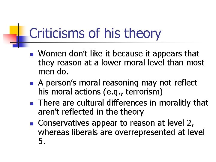 Criticisms of his theory n n Women don’t like it because it appears that