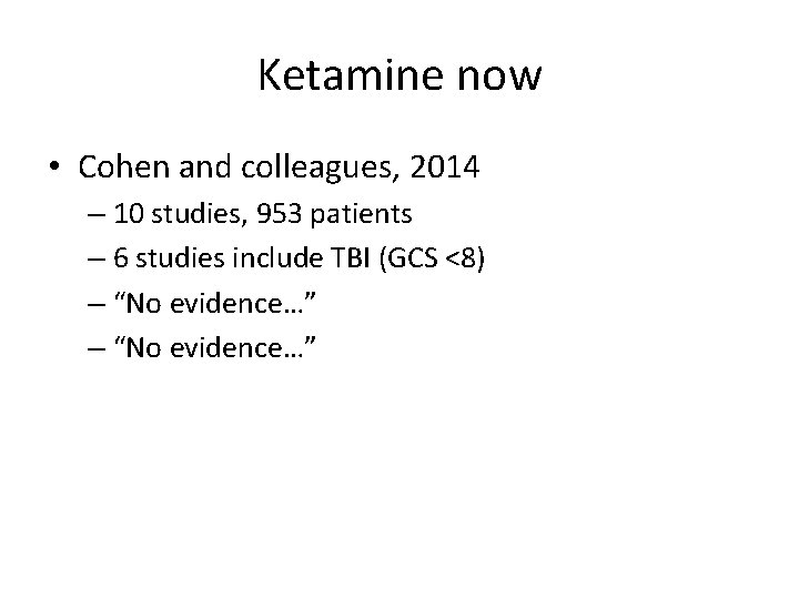 Ketamine now • Cohen and colleagues, 2014 – 10 studies, 953 patients – 6