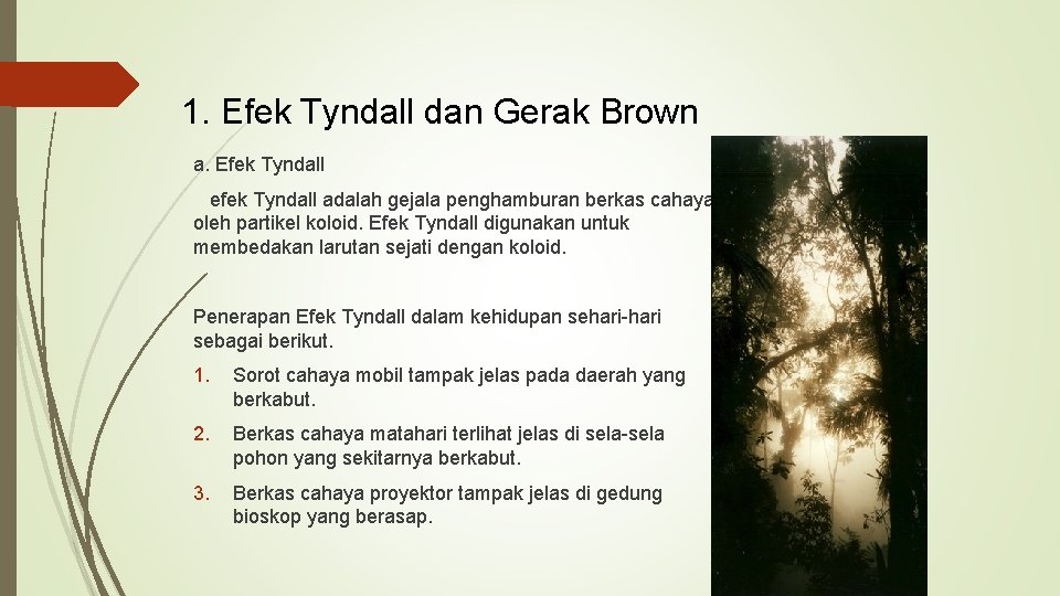 1. Efek Tyndall dan Gerak Brown a. Efek Tyndall efek Tyndall adalah gejala penghamburan