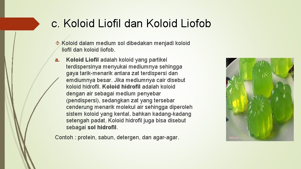 c. Koloid Liofil dan Koloid Liofob Koloid dalam medium sol dibedakan menjadi koloid liofil