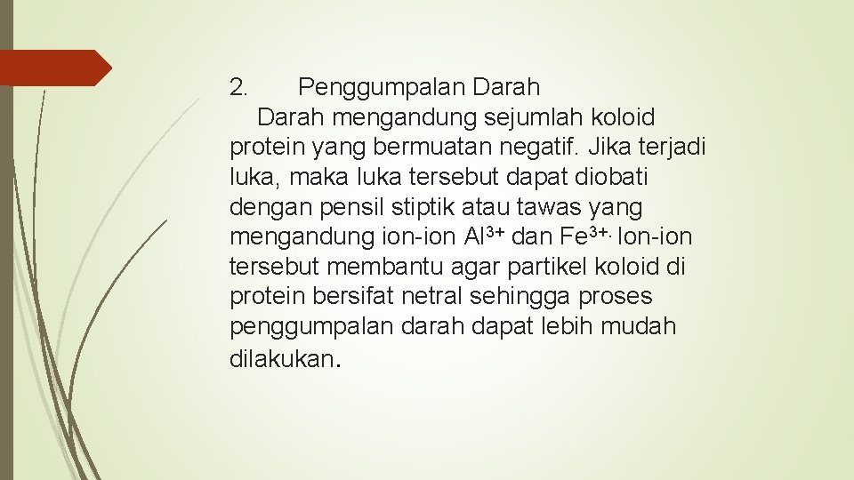 2. Penggumpalan Darah mengandung sejumlah koloid protein yang bermuatan negatif. Jika terjadi luka, maka