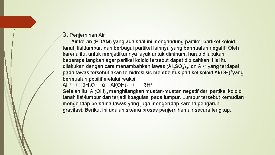 3. Penjernihan Air keran (PDAM) yang ada saat ini mengandung partikel-partikel koloid tanah liat,