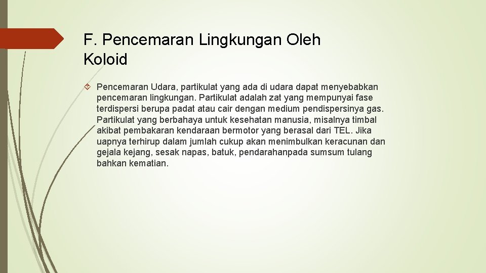 F. Pencemaran Lingkungan Oleh Koloid Pencemaran Udara, partikulat yang ada di udara dapat menyebabkan