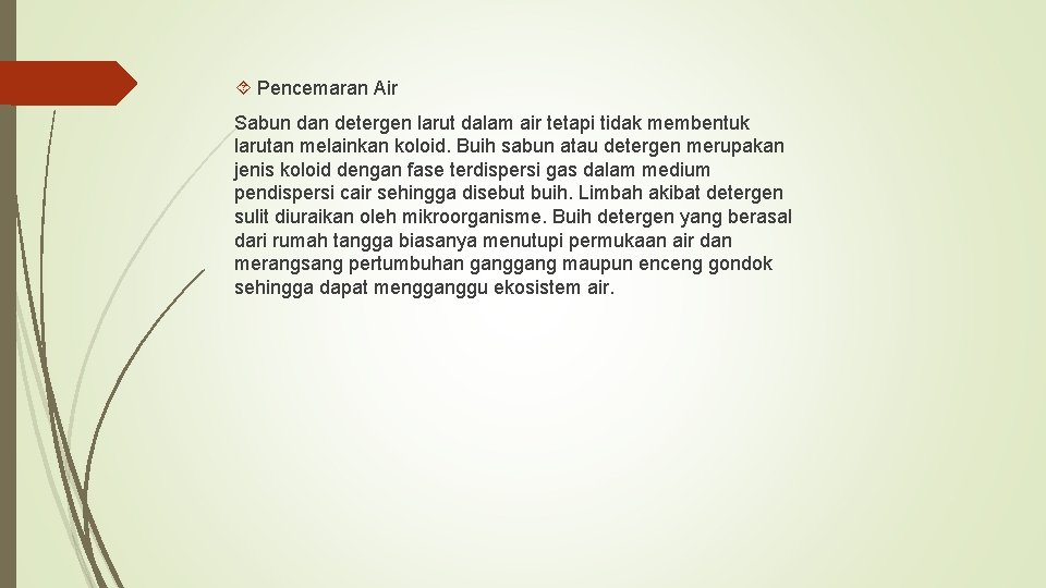  Pencemaran Air Sabun dan detergen larut dalam air tetapi tidak membentuk larutan melainkan