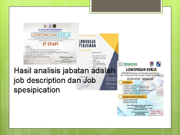 Hasil analisis jabatan adalah job description dan Job spesipication 