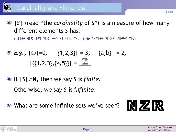 Cardinality and Finiteness 1. 6 Sets |S| (read “the cardinality of S”) is a