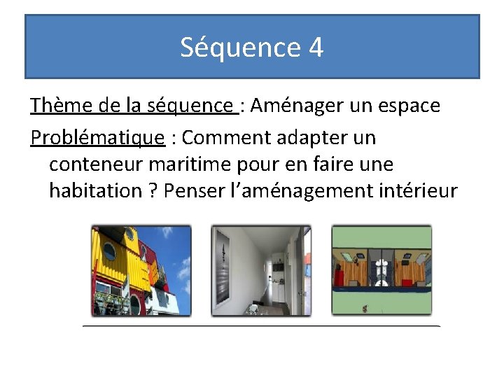 Séquence 4 Thème de la séquence : Aménager un espace Problématique : Comment adapter