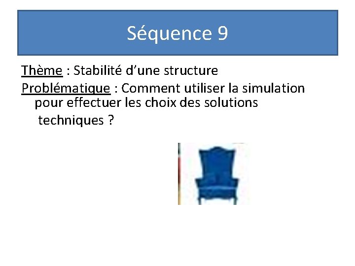 Séquence 9 Thème : Stabilité d’une structure Problématique : Comment utiliser la simulation pour