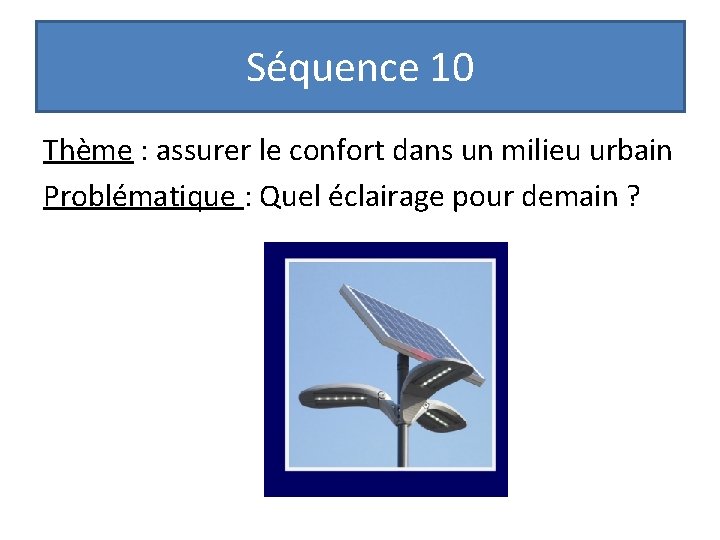 Séquence 10 Thème : assurer le confort dans un milieu urbain Problématique : Quel