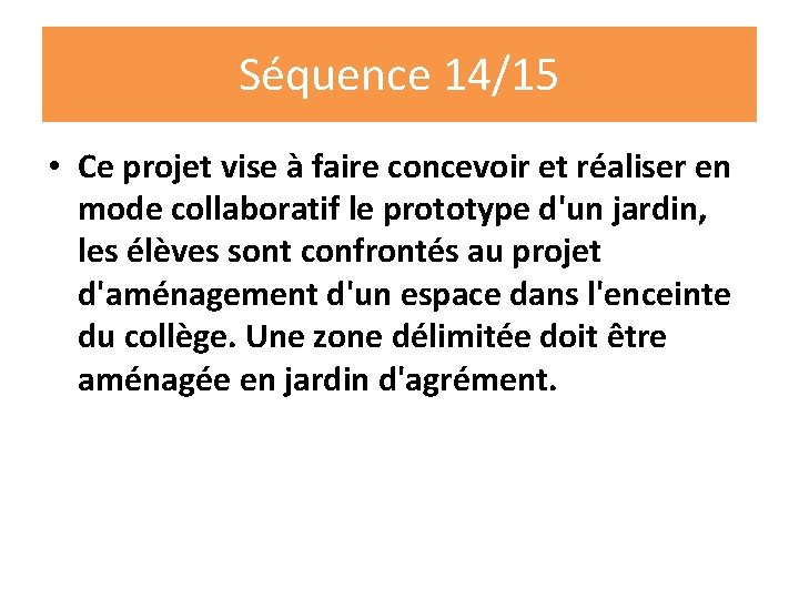 Séquence 14/15 • Ce projet vise à faire concevoir et réaliser en mode collaboratif