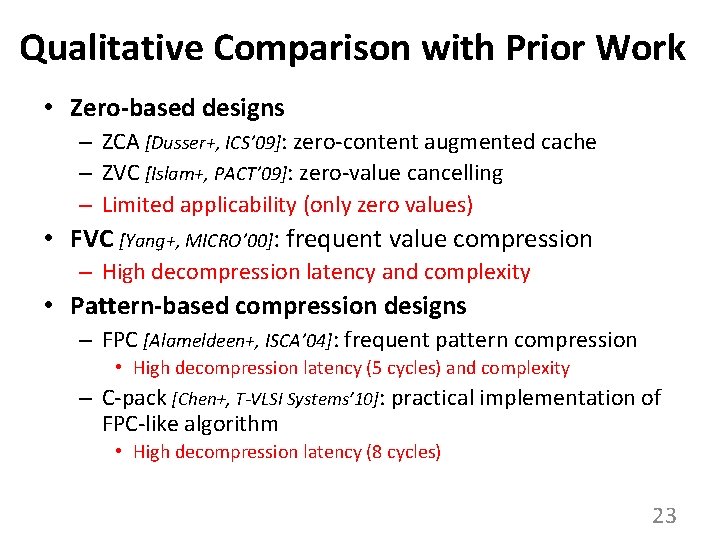 Qualitative Comparison with Prior Work • Zero-based designs – ZCA [Dusser+, ICS’ 09]: zero-content