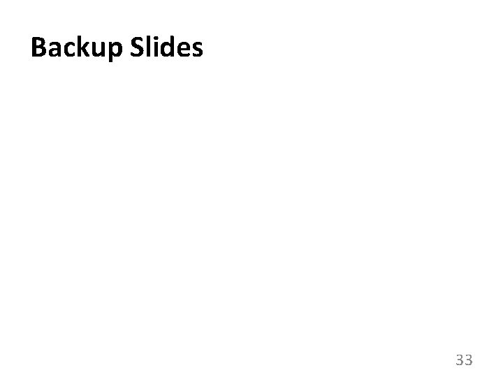 Backup Slides 33 