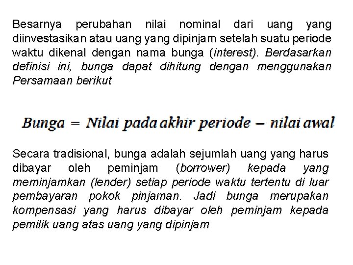 Besarnya perubahan nilai nominal dari uang yang diinvestasikan atau uang yang dipinjam setelah suatu