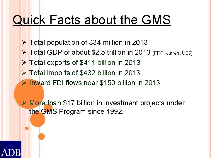 Quick Facts about the GMS Ø Ø Ø Total population of 334 million in