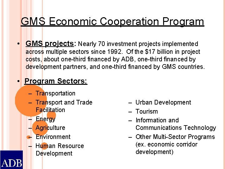 GMS Economic Cooperation Program • GMS projects: Nearly 70 investment projects implemented across multiple