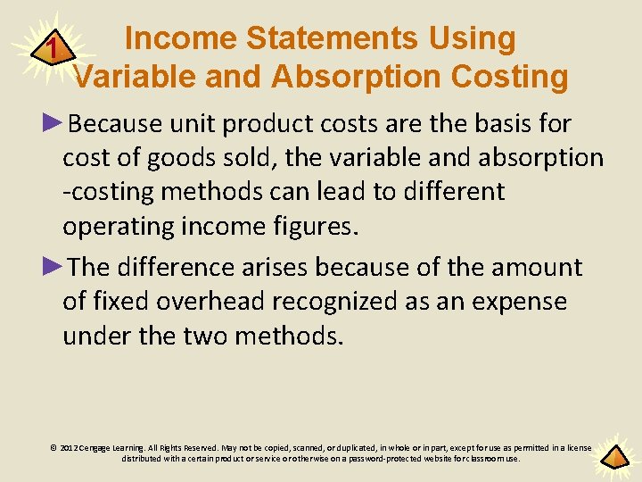 1 Income Statements Using Variable and Absorption Costing ►Because unit product costs are the