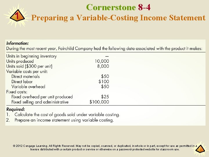 1 Cornerstone 8 -4 Preparing a Variable-Costing Income Statement © 2012 Cengage Learning. All