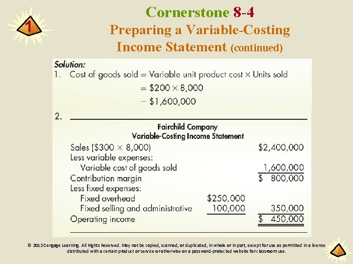 1 Cornerstone 8 -4 Preparing a Variable-Costing Income Statement (continued) © 2012 Cengage Learning.