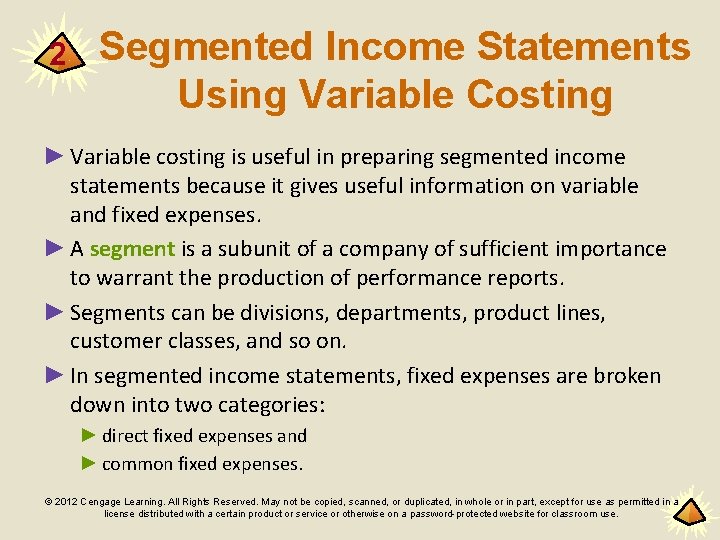 2 Segmented Income Statements Using Variable Costing ► Variable costing is useful in preparing