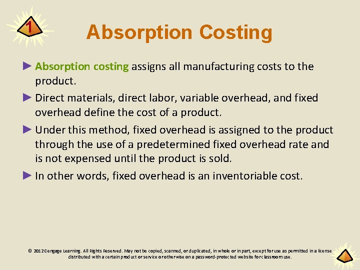 1 Absorption Costing ► Absorption costing assigns all manufacturing costs to the product. ►