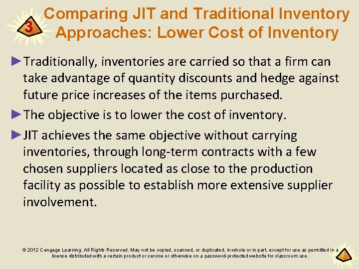Comparing JIT and Traditional Inventory 3 Approaches: Lower Cost of Inventory ►Traditionally, inventories are