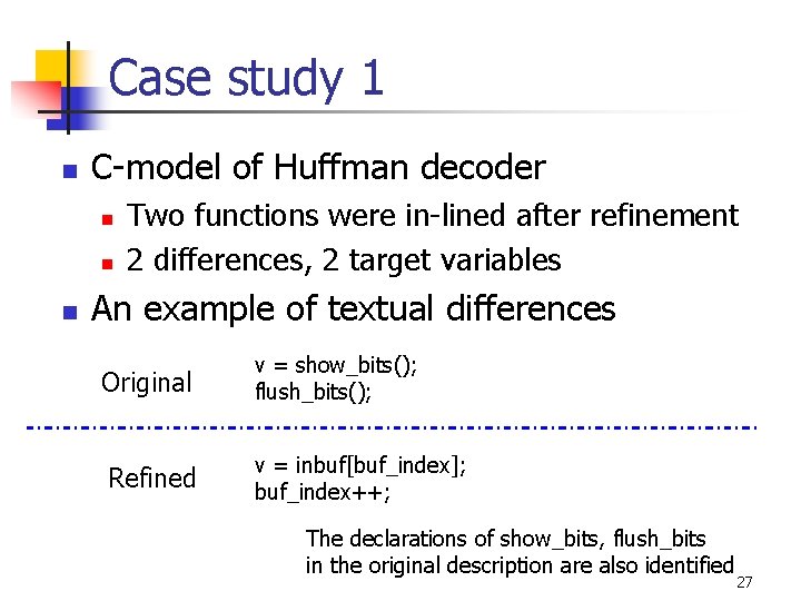 Case study 1 n C-model of Huffman decoder n n n Two functions were