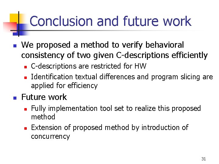 Conclusion and future work n We proposed a method to verify behavioral consistency of