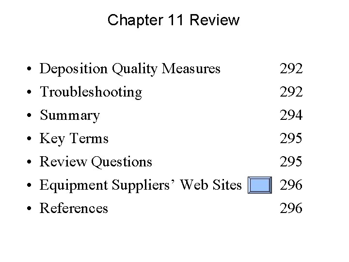 Chapter 11 Review • • Deposition Quality Measures 292 Troubleshooting Summary 292 294 Key