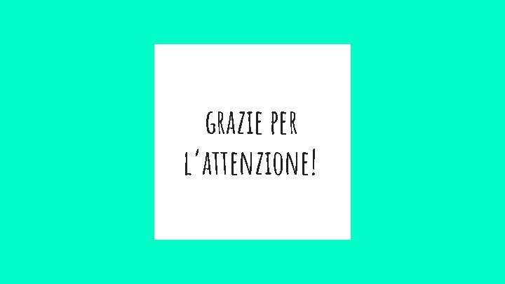 grazie per l’attenzione! 