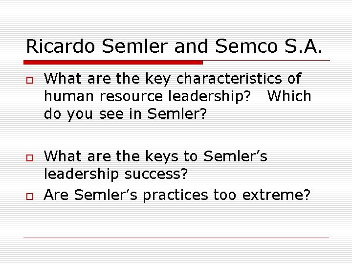 Ricardo Semler and Semco S. A. o o o What are the key characteristics