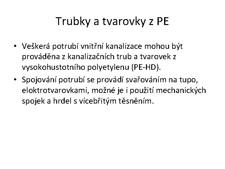 Trubky a tvarovky z PE • Veškerá potrubí vnitřní kanalizace mohou být prováděna z