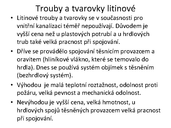 Trouby a tvarovky litinové • Litinové trouby a tvarovky se v současnosti pro vnitřní