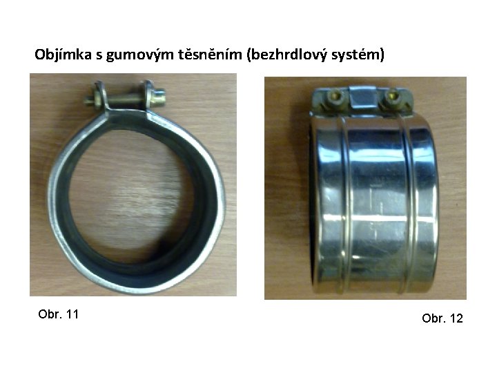 Objímka s gumovým těsněním (bezhrdlový systém) Obr. 11 Obr. 12 