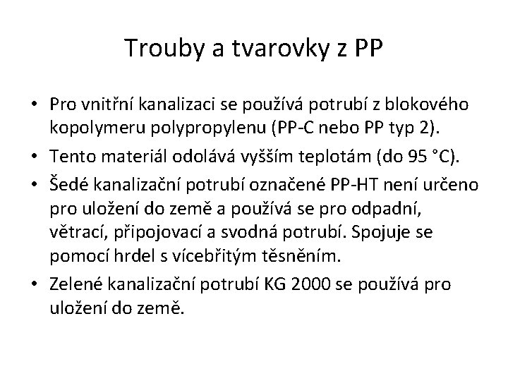 Trouby a tvarovky z PP • Pro vnitřní kanalizaci se používá potrubí z blokového