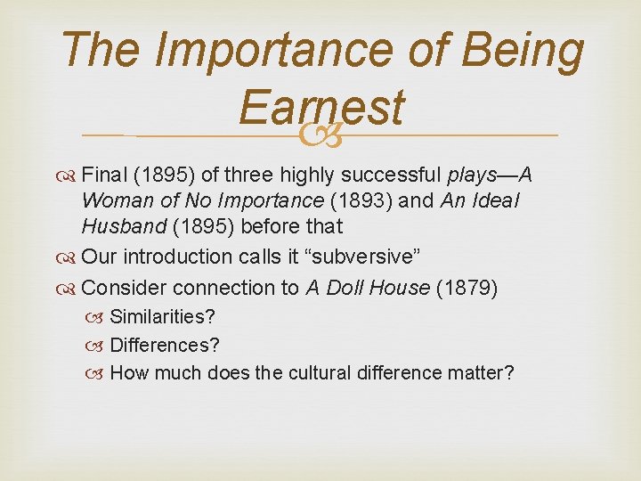 The Importance of Being Earnest Final (1895) of three highly successful plays—A Woman of