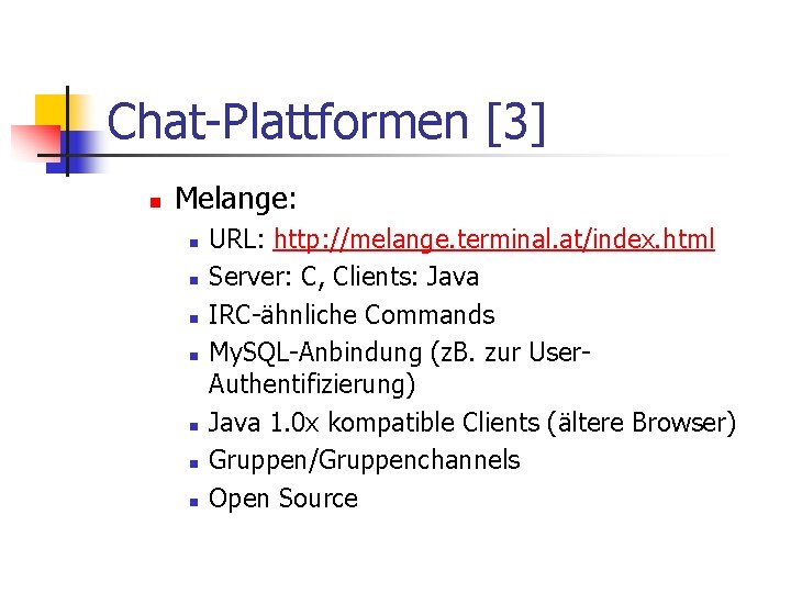 Chat-Plattformen [3] n Melange: n n n n URL: http: //melange. terminal. at/index. html