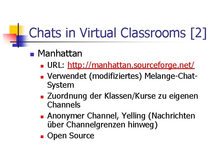 Chats in Virtual Classrooms [2] n Manhattan n n URL: http: //manhattan. sourceforge. net/