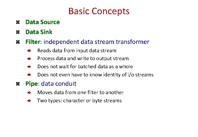 Basic Concepts Data Source Data Sink Filter: Filter independent data stream transformer Reads data Basic Concepts Data Source Data Sink Filter: Filter independent data stream transformer Reads data
