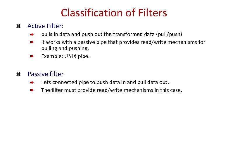 Classification of Filters Active Filter: pulls in data and push out the transformed data Classification of Filters Active Filter: pulls in data and push out the transformed data