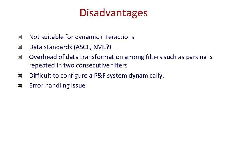 Disadvantages Not suitable for dynamic interactions Data standards (ASCII, XML? ) Overhead of data Disadvantages Not suitable for dynamic interactions Data standards (ASCII, XML? ) Overhead of data