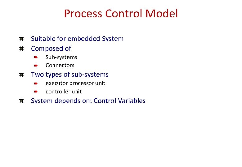 Process Control Model Suitable for embedded System Composed of Sub-systems Connectors Two types of Process Control Model Suitable for embedded System Composed of Sub-systems Connectors Two types of