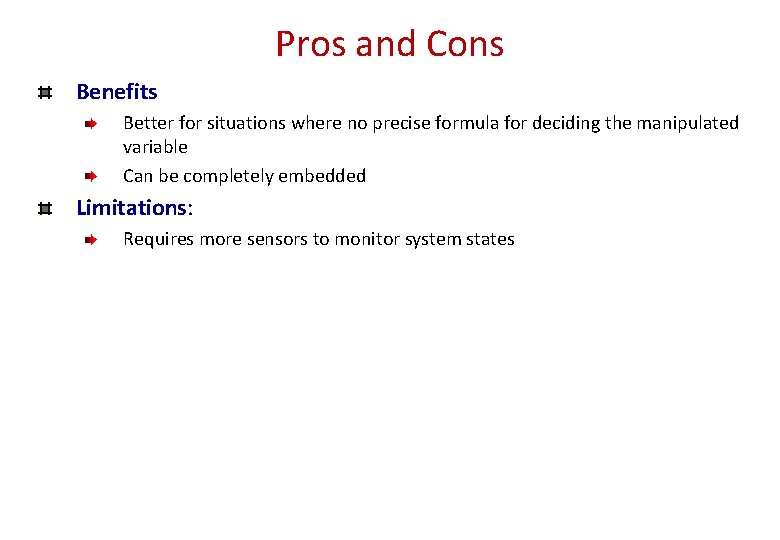 Pros and Cons Benefits Better for situations where no precise formula for deciding the Pros and Cons Benefits Better for situations where no precise formula for deciding the