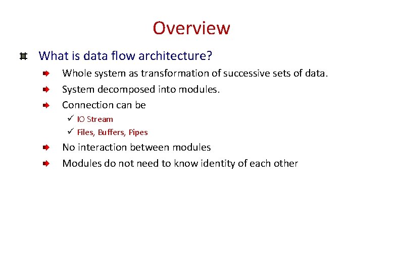 Overview What is data flow architecture? Whole system as transformation of successive sets of Overview What is data flow architecture? Whole system as transformation of successive sets of