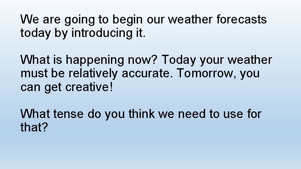 We are going to begin our weather forecasts today by introducing it. What is